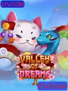 Descubra o Mundo Encantado de ValleyofDreams no 21V.COM